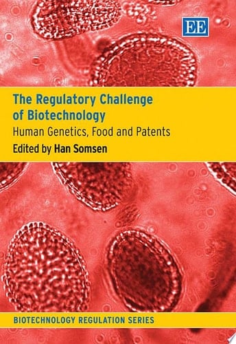 The Regulatory Challenge of Biotechnology Human Genetics, Food and Patents