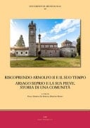 Riscoprendo Arnolfo II e il suo tempo Arsago Seprio e la sua pieve, storia di una comunità : atti dei seminari, Arsago Seprio - Centro culturale Concordia (5 maggio, 8 settembre 2018)