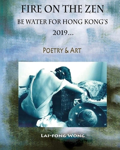 Fire on the Zen Be Water for Hong Kong's 2019... : Poetry & Art
