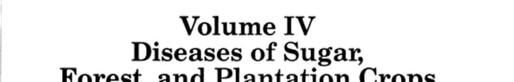 Plant Diseases of International Importance: Diseases of sugar, forest, and plantation crops