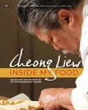 Cheong Liew: Inside My Food Unlocking the Secrets of 100 Extraordinary Dishes