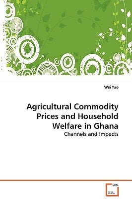 Agricultural Commodity Prices and Household Welfarein Ghana: Channels and Impacts