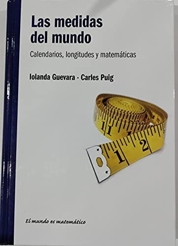 Las medidas del mundo calendarios, longitudes y matemáticas