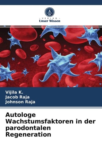 Autologe Wachstumsfaktoren in der parodontalen Regeneration (German Edition)