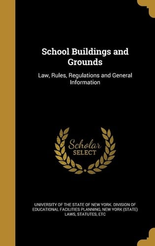 School Buildings and Grounds Law, Rules, Regulations and General Information