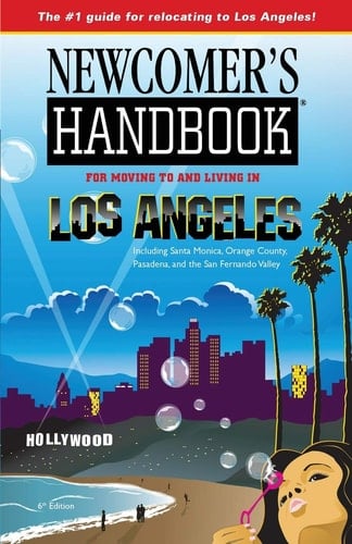 Newcomer's Handbook for Moving to and Living in Los Angeles Including Santa Monica, Orange County, Pasadena, and the San Fernando Valley