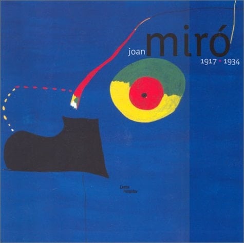 Joan Miró 1917-1934 : la naissance du monde : ouvrage publié à l'occasion d l'exposition présentée au Centre Pompidou, Galerie 1, du 3 mars au 28 juin 2004