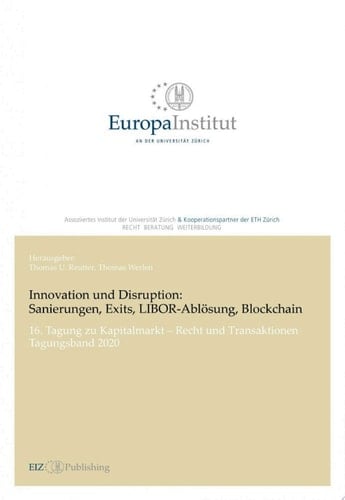 Innovation und Disruption: Sanierungen, Exits, LIBOR-Ablösung und Blockchain 16. Tagung zu Kapitalmarkt – Recht und Transaktionen – Tagungsband 2020