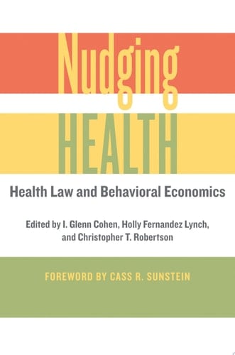 Nudging Health Health Law and Behavioral Economics