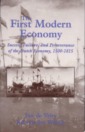 The First Modern Economy Success, Failure, and Perseverance of the Dutch Economy, 1500-1815
