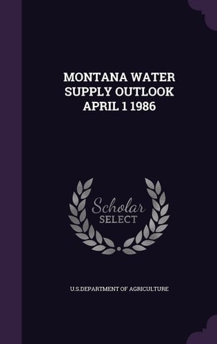 Montana Water Supply Outlook April 1 1986