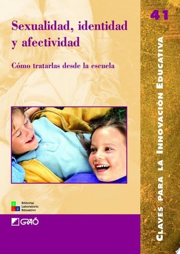 Sexualidad, identidad y afectividad Cómo tratarlas desde la escuela