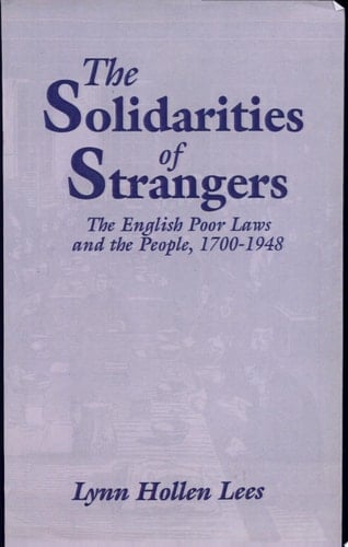 The Solidarities of Strangers The English Poor Laws and the People, 1700-1948