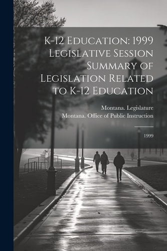 K-12 Education 1999 Legislative Session Summary of Legislation Related to K-12 Education: 1999