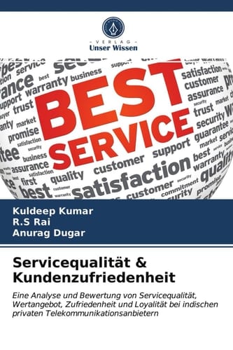 Servicequalität & Kundenzufriedenheit: Eine Analyse und Bewertung von Servicequalität, Wertangebot, Zufriedenheit und Loyalität bei indischen privaten Telekommunikationsanbietern (German Edition)