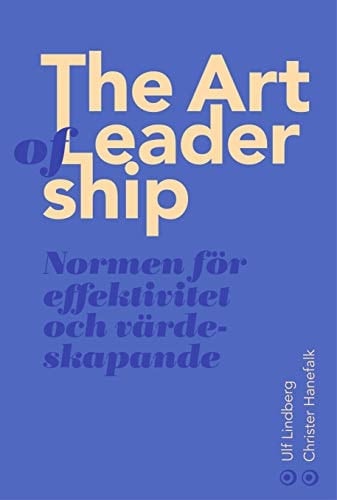 The Art of Leadership. Normen för effektivitet ochvärdeskapande