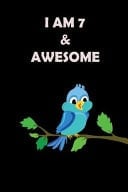I Am 7 & Awesome Cute Bird Novelty Gift Ideas for Boys & Girls Happy Birthday Notebook for Children, Blank Lined Small Diary to Write In for Kids
