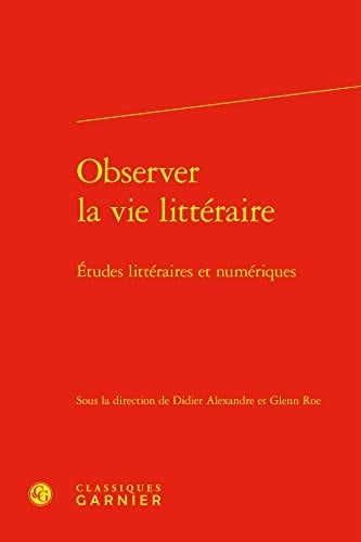 Observer la vie littéraire études littéraires et numériques