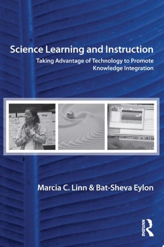 Science Learning and Instruction Taking Advantage of Technology to Promote Knowledge Integration