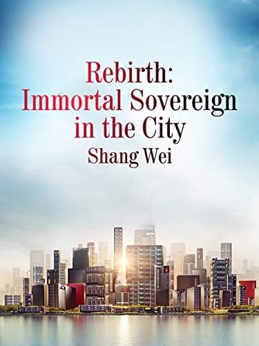 REBIRTH Immortal Sovereign in the City;volume 7