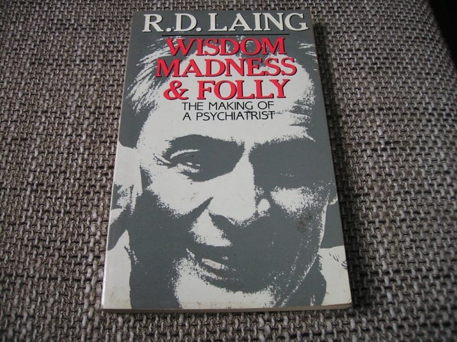Wisdom, Madness & Folly The Making of a Psychiatrist 1927-1957