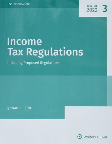 Income Tax Regulations (Winter 2022 Edition), December 2021