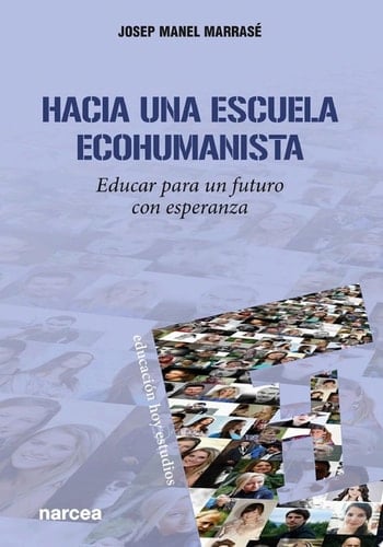 Hacia una escuela ecohumanista Educar para un futuro con esperanza