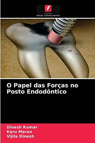O Papel das Forças no Posto Endodôntico (Portuguese Edition)