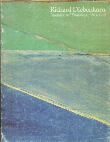 Richard Diebenkorn : paintings and drawings, 1943-1976 : [Albright-Knox Art Gallery, Buffalo, New York, November 12, 1976-January 9, 1977...