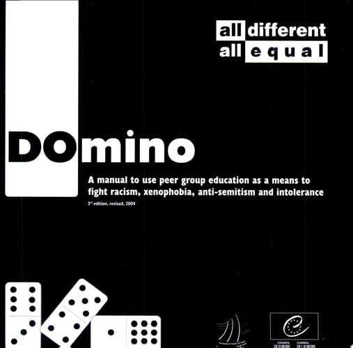 Domino A Manual to Use Peer Group Education as a Means to Fight Racism, Xenophobia, Anti-semitism and Intolerance