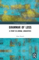 Grammar of Loss A Study in Liminal Linguistics