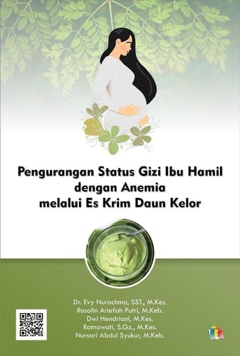 Pengurangan Status Gizi Ibu Hamil dengan Anemia melalui Es Krim Daun Kelor