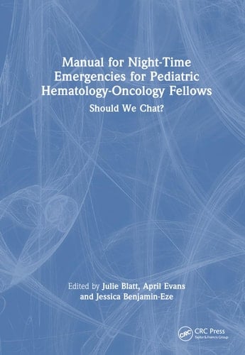 Manual for Night-Time Emergencies for Pediatric Hematology-Oncology Fellows Should We Chat?