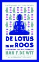 De lotus en de roos Boeddhisme in dialoog met psychologie, godsdienst en ethiek