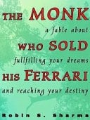 Monk Who Sold His Ferrari, The: A Spiritual Fable About Fulfilling Your Dreams And Reaching Your Destiny