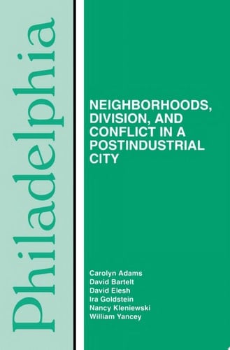 Philadelphia Neighborhoods, Division, and Conflict in a Post-Industrial City