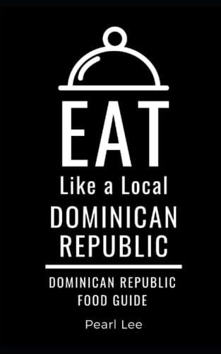 Eat Like a Local- Dominican Republic Dominican Republic Food Guide