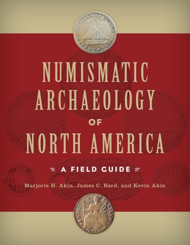 Numismatic Archaeology of North America A Field Guide