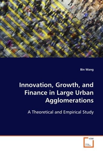 Innovation, Growth, and Finance in Large Urban Agglomerations: A Theoretical and Empirical Study