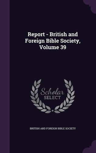 Report - British and Foreign Bible Society, Volume 39