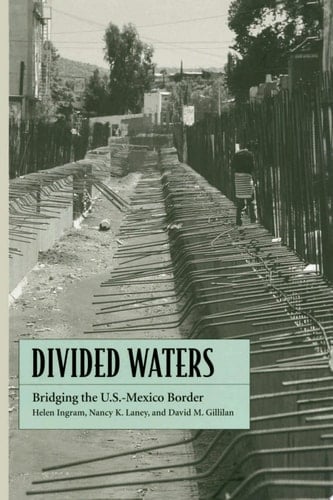 Divided Waters Bridging the U.S.-Mexico Border