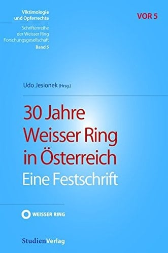 30 Jahre Weisser Ring in Österreich eine Festschrift