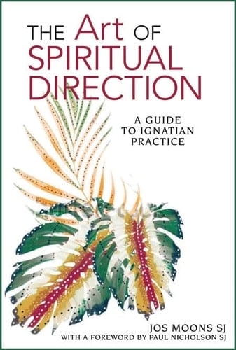 The Art of Spiritual Direction A Guide to Ignatian Practice