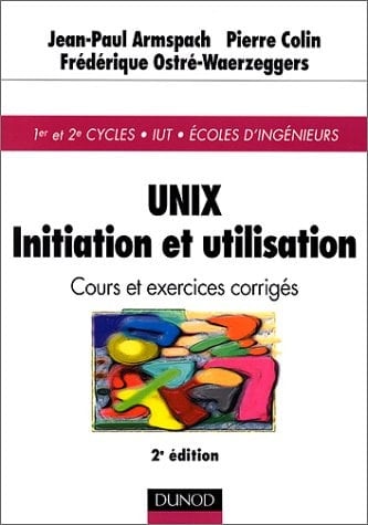 Unix, initiation et utilisation cours et exercices corrigés
