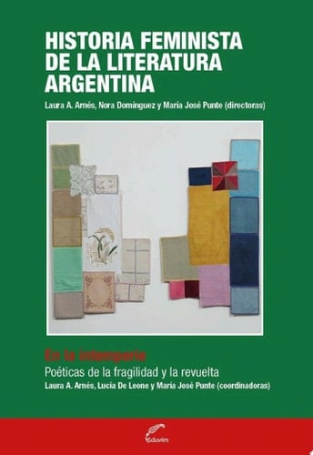 Historia feminista de la literatura argentina - Tomo IV En la intemperie: poéticas de la fragilidad y la revuelta