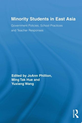Minority Students in East Asia Government Policies, School Practices and Teacher Responses