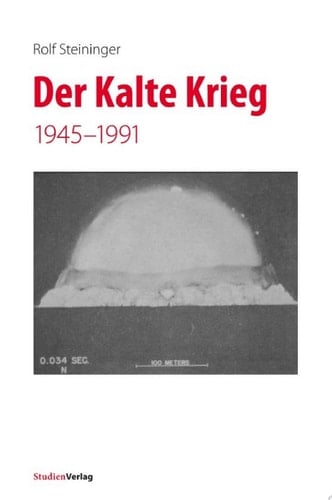 Der Kalte Krieg 1945–1991