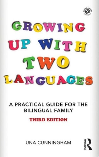 Growing Up with Two Languages A Practical Guide for the Bilingual Family