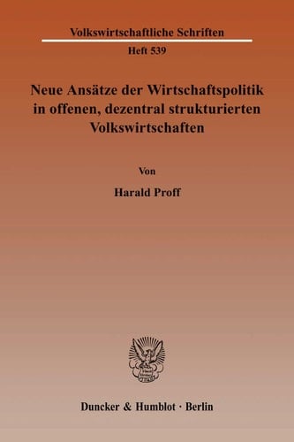 Neue Ansätze der Wirtschaftspolitik in offenen, dezentral strukturierten Volkswirtschaften