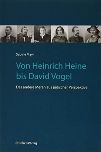 Von Heinrich Heine bis David Vogel das andere Meran aus jüdischer Perspektive
